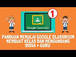 Cara Mudah Memulai Google Classroom - Membuat Kelas dan Mengundang Siswa + Guru