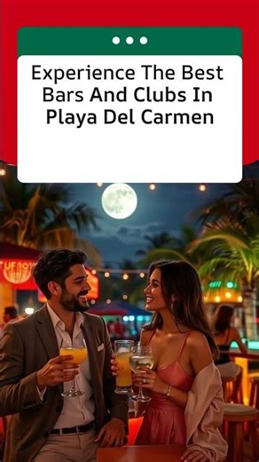 Unforgettable Nightlife Awaits You in Playa Del Carmen!