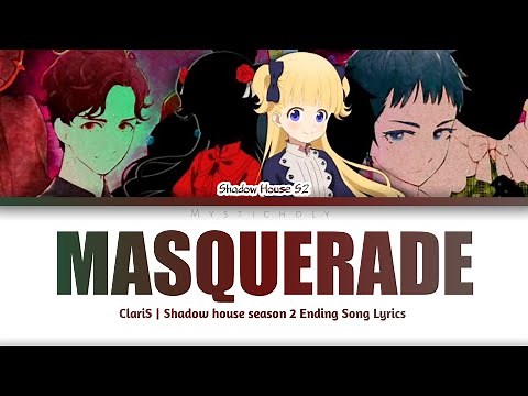 「Shadows House Season 2」Ending → Masquerade by ClariS | Lyrics