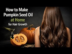 How to Make Pumpkin Seed Oil at Home for Hair Growth (DIY & Natural)