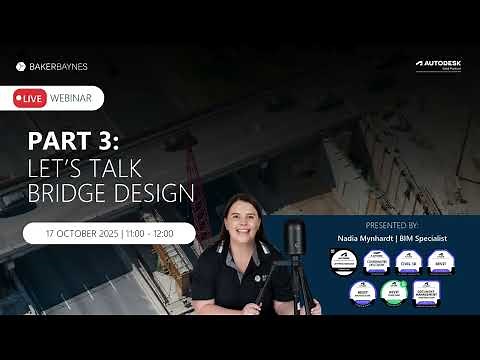 Let’s Talk Bridge Design with Autodesk Civil 3D, InfraWorks & Revit | Powered by Baker Baynes