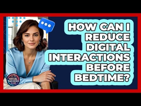 How Can I Reduce Digital Interactions Before Bedtime?