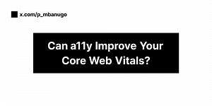 Accessibility & Core Web Vitals: A Match Made in UX Heaven