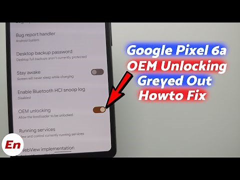 Google Pixel 6a : How to FIX OEM Unlocking Greyed Out or Disabled