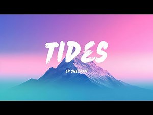 Ed Sheeran - Tides (Lyrics)