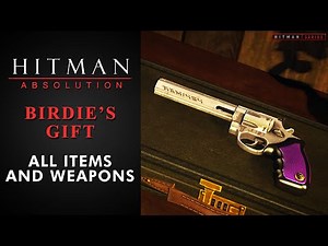 Hitman: Absolution - Birdie's Gift - All Items and Weapons