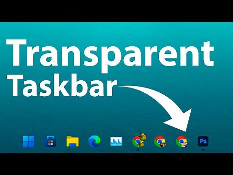 How To Make Taskbar Transparent (Windows 11 & 10)