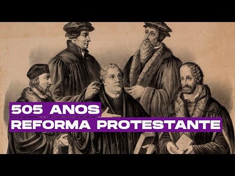 31 de Outubro: Conheça os principais pontos da Reforma Protestante!