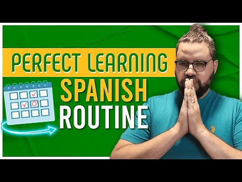 The Perfect LEARNING SPANISH ROUTINE: Do THIS Every Day to Speak Fluent Spanish