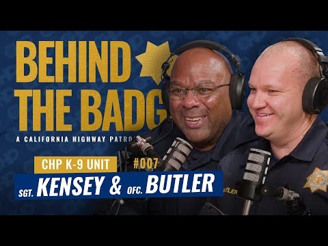 CHP K9 Unit - Sgt. Kensey & Officer Butler | Behind the Badge Podcast 007