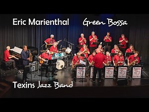 Green Bossa (Blue Bossa) - Eric Marienthal with Texins Jazz Band