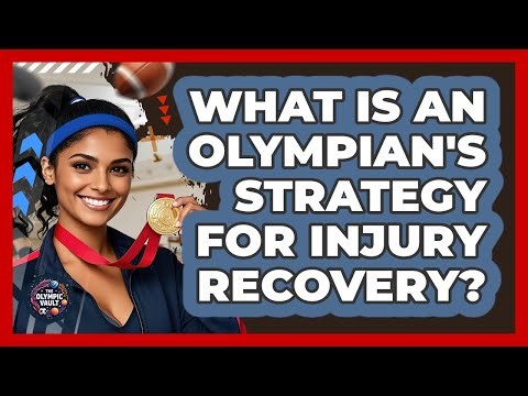 What Is An Olympian's Strategy For Injury Recovery? - The Olympic Vault