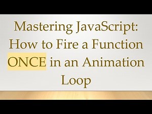 Mastering JavaScript: How to Fire a Function ONCE in an Animation Loop