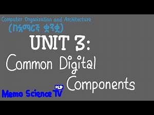 Memo Science TV [HD] - UNIT 3: Common Digital Components በአማርኛ ቋንቋ