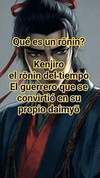 Kenjiro el rōnin del tiempo el guerrero que se convirtió en su propio daimyō bajo la losa Tokugawa