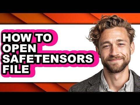 How to Open Safetensors File - Easy Guide