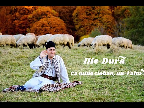 ILIE DURĂ - Ca mine cioban, nu-i altu'