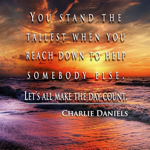 You stand the tallest when you reach down to help somebody else. Let's all make the day count. - Charlie Daniels Now rated #4 in meaning of life books and #13 in best self-help books of all time by BookAuthority! AUDIOBOOK NOW AVAILABLE! Find it and hardbacks of both books at https://charliedaniels.com/book Now in its THIRD Printing! Get paperback copies of Charlie’s memoir here: http://bit.ly/cdbstore - TeamCDB | The Charlie Daniels Band