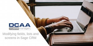 Modifying Fields Screens and Lists in Sage CRM - My CRM Manager