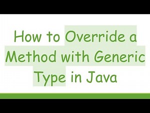 How to Override a Method with Generic Type in Java