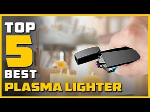 Best Plasma Lighter in 2024 - Top 5 Plasma Lighters Review
