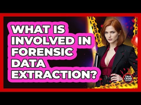 What Is Involved In Forensic Data Extraction?