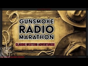 Gunsmoke Radio Marathon: Classic Western Adventures