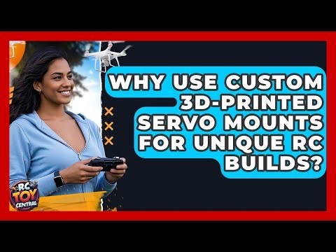Why Use Custom 3D-printed Servo Mounts For Unique RC Builds? - RC Toy Central