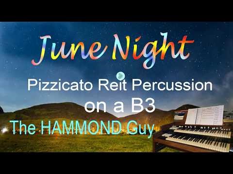"Pizzicato Reit Percussion" on a Hammond B3: song - "June Night."