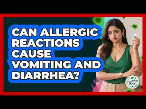 Can Allergic Reactions Cause Vomiting And Diarrhea?