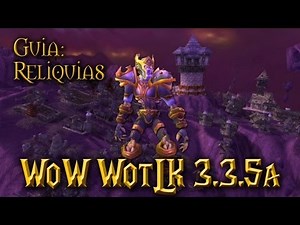 WoW WotlK 3.3.5a - Guia: como conseguir las Reliquias