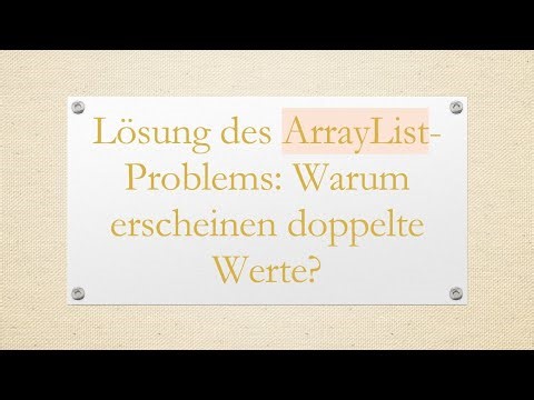 Lösung des ArrayList-Problems: Warum erscheinen doppelte Werte?
