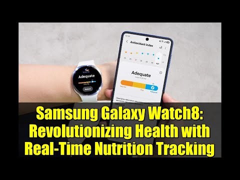 Samsung Galaxy Watch8: Revolutionizing Health with Real-Time Nutrition Tracking