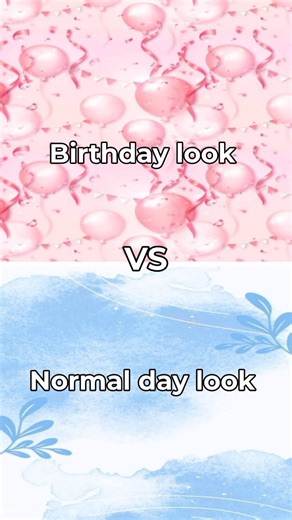 birthday 🎈 look vs normal day look 😔