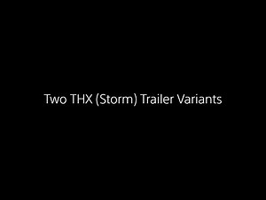 Two THX (Storm 2) Trailer Variants