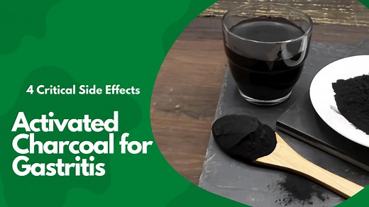 Activated Charcoal for Gastritis: 4 Critical Side Effects
