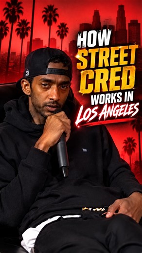 Nipsey Hussle Explains How Street Cred Works In LA 😳