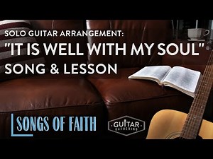 Solo Guitar Arrangement: "It Is Well With My Soul" Song & Lesson