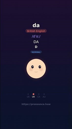 How to Pronounce "da" — US, UK, CA, AU English | pronounce.how