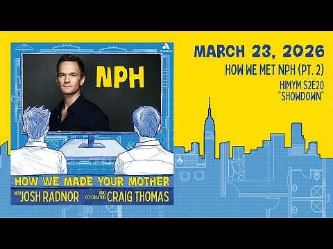 How We Met NPH Pt. 2 [with Neil Patrick Harris] | S2E20 "Showdown"