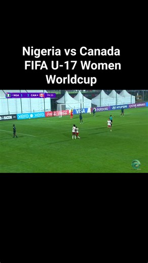 Women Football: Nigeria vs Canada FIFA U-17 Women Worldcup 2025 #FIFAWorldCup #FIFAWomenWorldCup #NigeriaVsCanada | Akara News