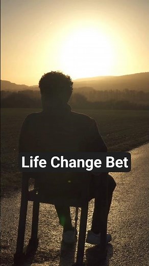 I Bet You This Will Change Your Life Forever