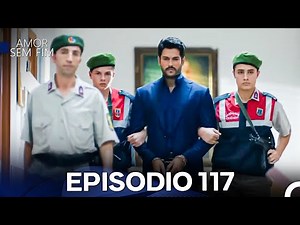 Amor Sem Fim Episódio 117