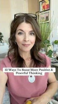 12 Ways To Boost More Positive & Peaceful Thinking: Brain Retraining 🧠