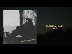 IVAN B - NIGHTS ALONE (AUDIO)