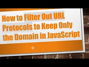 How to Filter Out URL Protocols to Keep Only the Domain in JavaScript