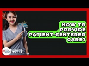 How To Provide Patient-centered Care? - Nursing Knowledge Exchange