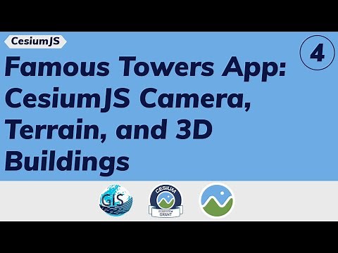 Part 4: Famous Towers App: CesiumJS Camera, Terrain, and 3D Buildings