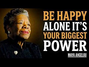 How To Find Peace Alone Without Depending on Anyone ! Maya Angelou Motivation