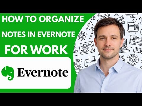 how to organize notes in evernote for work full guide 2026